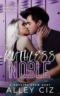 Ruthless Noble: The Royalty Crew #2 - Ciz, Alley