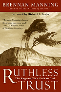 Ruthless Trust: The Ragamuffin's Path to God - Manning, Brennan