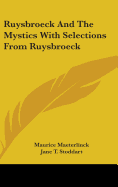 Ruysbroeck And The Mystics With Selections From Ruysbroeck