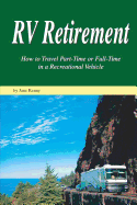 RV Retirement: How to Travel Part-Time or Full-Time in a Recreational Vehicle