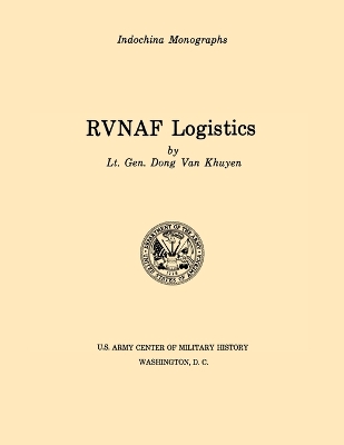 RVNAF Logistics (U.S. Army Center for Military History Indochina Monograph Series) - Khuyen, Dong Van, and U.S. Army Center of Military History