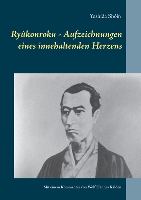 Rykonroku: Aufzeichnungen eines innehaltenden Herzens - Kalden, Wolf Hannes (Editor), and Yoshida, Shin