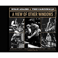 Ryan Adams & the Cardinals: A View of Other Windows