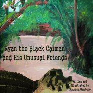 Ryan the Black Caiman and His Unusual Friends