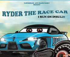 Ryder The Race Car: I Run On Insulin