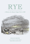 Rye: A History of A Sussex Cinque Port to 1660