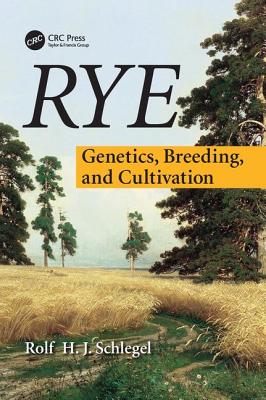 Rye: Genetics, Breeding, and Cultivation - Schlegel, Rolf H. J.