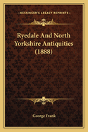 Ryedale and North Yorkshire Antiquities (1888)