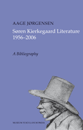 Sren Kierkegaard Literature 1956-2006: A Bibliography