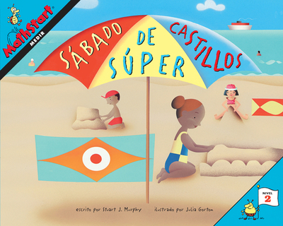 Sbado de Sper Castillos: Super Sand Castle Saturday (Spanish Edition) - Murphy, Stuart J, and Gorton, Julia (Illustrator)