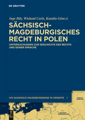 Schsisch-magdeburgisches Recht in Polen - Bily, Inge, and Carls, Wieland, and Gnczi, Katalin