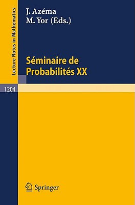 Sminaire de Probabilits XX 1984/85: Proceedings - Azema, Jacques (Editor), and Yor, Marc (Editor)