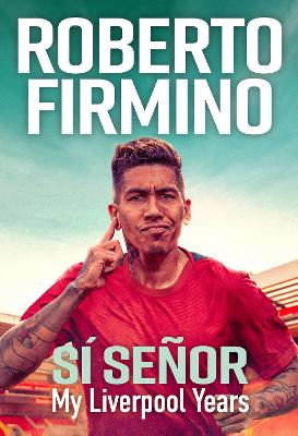 S SEOR: My Liverpool Years - THE LONG-AWAITED MEMOIR FROM A LIVERPOOL LEGEND - Firmino, Roberto