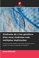 Sndrome de crise gentica: Uma nova sndrome com mltiplas implicaes