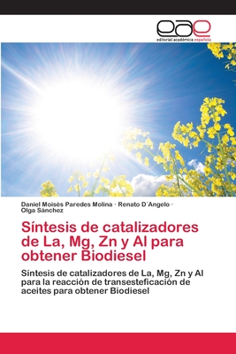 Sntesis de catalizadores de La, Mg, Zn y Al para obtener Biodiesel - Paredes Molina, Daniel Moiss, and Dangelo, Renato, and Snchez, Olga