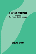 Sren Hjorth: Inventor of the Dynamo-electric Principle