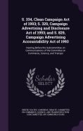 S. 334, Clean Campaign Act of 1993; S. 329, Campaign Advertising and Disclosure Act of 1993; and S. 829, Campaign Advertising Accountability Act of 1993: Hearing Before the Subcommittee on Communications of the Committee on Commerce, Science, and Transpo