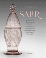 S.A.L.I.R. - Studio Ars et Labor Industrie Riunite: Contemporary Glass-Decorating on Murano, 1923-1993
