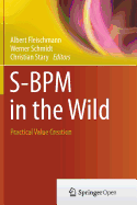 S-Bpm in the Wild: Practical Value Creation