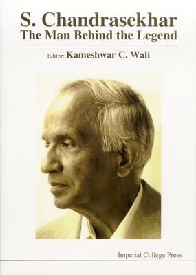 S Chandrasekhar: The Man Behind the Legend - Wali, Kameshwar C (Editor)