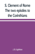 S. Clement of Rome The two epistles to the Corinthians