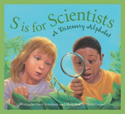 S Is for Scientists: A Discovery Alphabet - Verstraete, Larry