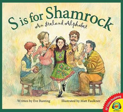 S Is for Shamrock: An Ireland Alphabet - Bunting, Eve