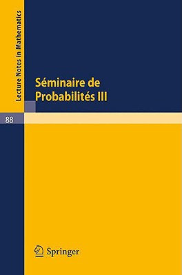 S?minaire de Probabilit?s III: Universit? de Strasbourg. Octobre 1967 - Juin 1968 - Dold, A (Editor), and Eckmann, B (Editor)