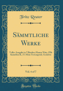 S?mmtliche Werke, Vol. 4 of 7: Volks-Ausgabe in 7 B?nden; Hanne N?te, Olle Kamellen II., UT Mine Festungstid, Gedichte (Classic Reprint)