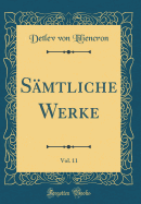 S?mtliche Werke, Vol. 11 (Classic Reprint)