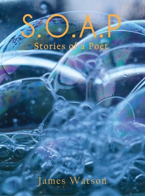 S.O.A.P (Stories of a Poet) - Watson, James