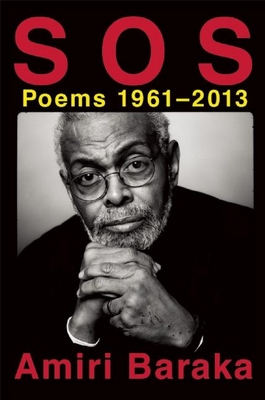 S O S: Poems 1961-2013 - Baraka, Amiri, and Vangelisti, Paul (Editor)