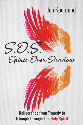 S.O.S.: Spirit Over Shadow - Kocmond, Jon