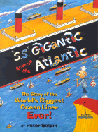 S.S. Gigantic Across the Atlantic: The Story of the World's Biggest Ocean Liner Ever