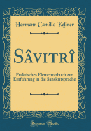 S?vitr?: Praktisches Elementarbuch Zur Einf?hrung in Die Sanskritsprache (Classic Reprint)