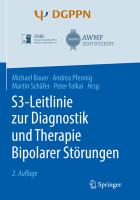 S3-Leitlinie zur Diagnostik und Therapie Bipolarer Strungen - Bauer, Michael (Editor), and Pfennig, Andrea (Editor), and Sch?fer, Martin (Editor)