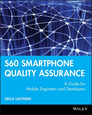 S60 Smartphone Quality Assurance: A Guide for Mobile Engineers and Developers - Laitinen, Saila