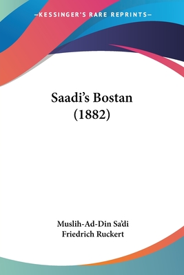 Saadi's Bostan (1882) - Sa'di, Muslih-Ad-Din, and Ruckert, Friedrich