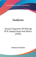 Saadyana: Geniza Fragments Of Writings Of R. Saadya Gaon And Others (1903)