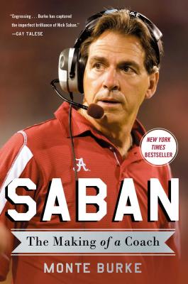 Saban: The Making of a Coach - Burke, Monte