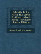 Sabbath Talks: With the Little Children about Jesus