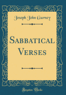 Sabbatical Verses (Classic Reprint)