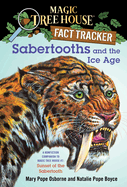 Sabertooths and the Ice Age: A Nonfiction Companion to Magic Tree House #7: Sunset of the Sabertooth