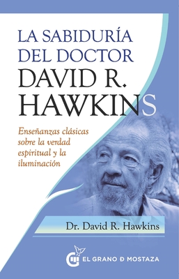 Sabidur?a del Doctor David R. Hawkins, La - Hawkins, David