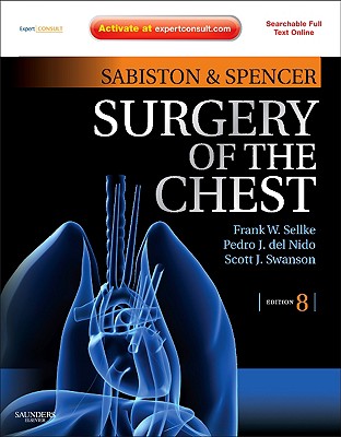 Sabiston and Spencer's Surgery of the Chest: Expert Consult - Online and Print (2-Volume Set) - Sellke, Frank W, MD, and del Nido, Pedro J, MD, and Swanson, Scott J, MD