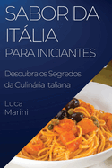 Sabor da Itlia para Iniciantes: Descubra os Segredos da Culinria Italiana
