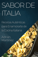 Sabor de Italia: Recetas Aut?nticas para Enamorarte de la Cocina Italiana