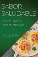 Sabor Saludable: Recetas Bajas en Sodio al Estilo Dash