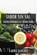 Sabor sin Sal: Cocina Saludable con Menos Sodio