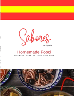 Sabores de Espaa: Homemade Spain Food Recipe Book